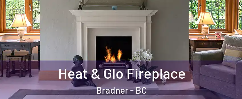 Heat & Glo Fireplace Bradner - BC
