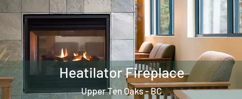  Heatilator Fireplace Upper Ten Oaks - BC