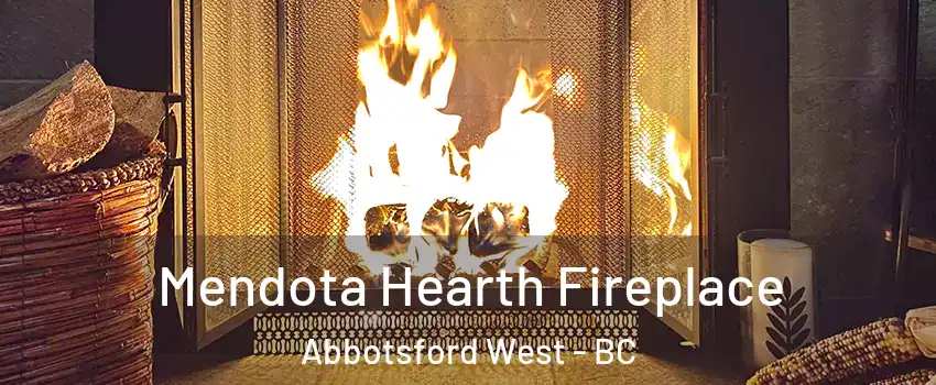  Mendota Hearth Fireplace Abbotsford West - BC