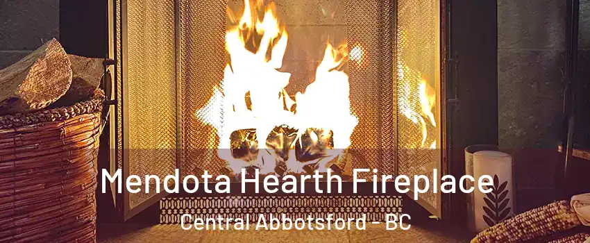  Mendota Hearth Fireplace Central Abbotsford - BC