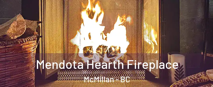  Mendota Hearth Fireplace McMillan - BC