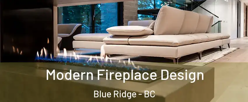  Modern Fireplace Design Blue Ridge - BC