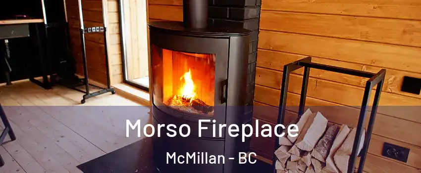 Morso Fireplace McMillan - BC