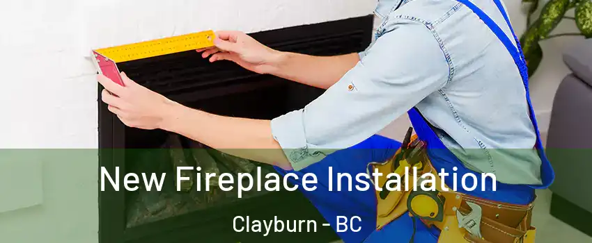  New Fireplace Installation Clayburn - BC