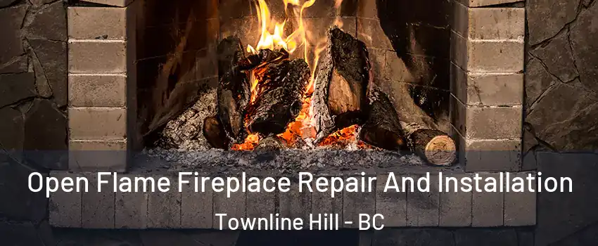  Open Flame Fireplace Repair And Installation Townline Hill - BC