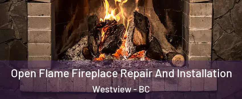  Open Flame Fireplace Repair And Installation Westview - BC