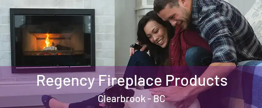  Regency Fireplace Products Clearbrook - BC