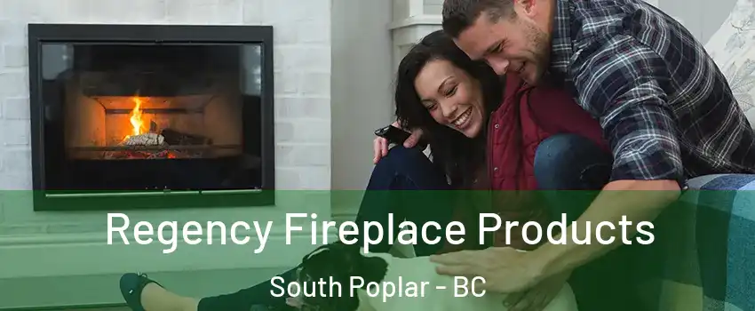  Regency Fireplace Products South Poplar - BC