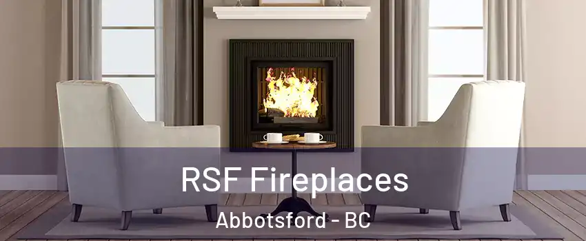  RSF Fireplaces Abbotsford - BC