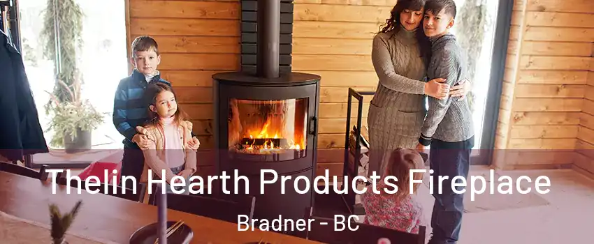  Thelin Hearth Products Fireplace Bradner - BC