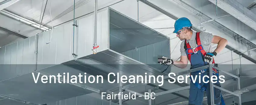  Ventilation Cleaning Services Fairfield - BC