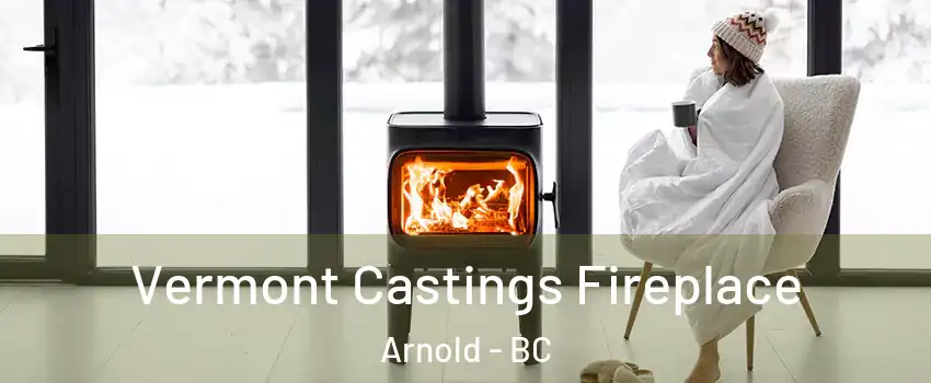  Vermont Castings Fireplace Arnold - BC