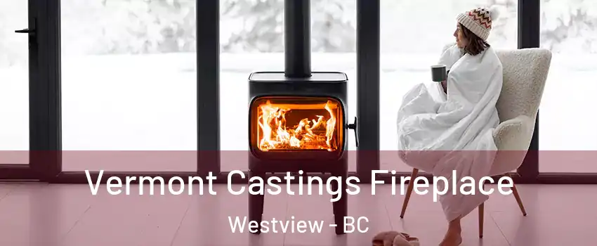 Vermont Castings Fireplace Westview - BC