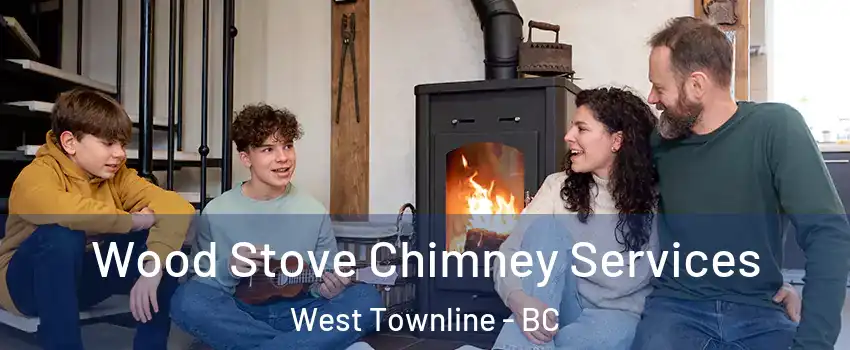  Wood Stove Chimney Services West Townline - BC