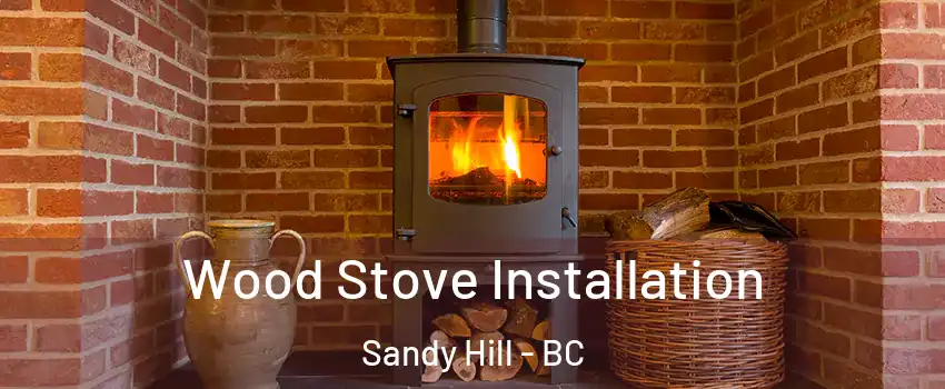  Wood Stove Installation Sandy Hill - BC