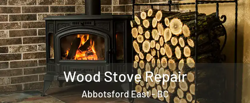  Wood Stove Repair Abbotsford East - BC