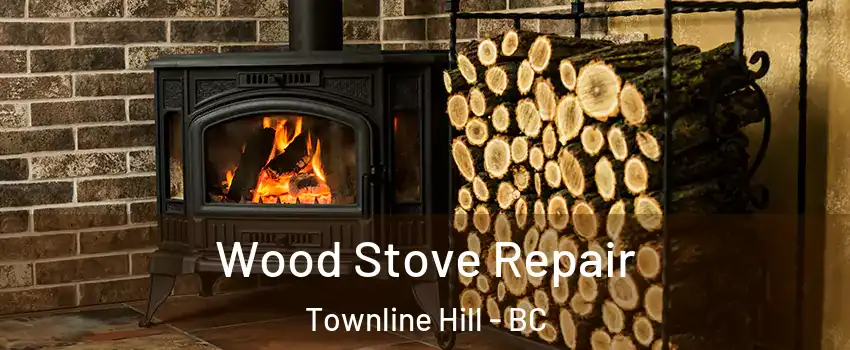  Wood Stove Repair Townline Hill - BC